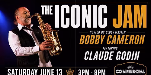 THE ICONIC JAM HOSTED BY BOBBY CAMERON FEAT. CLAUDE GODIN