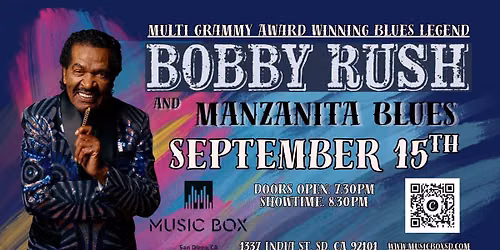 Bobby Rush & Manzanita Blues at The MusicBox SD! 