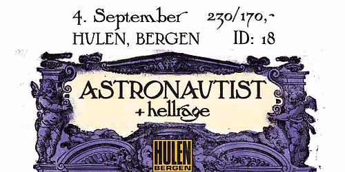 Astronautist + supp: Hellrage || Hulen