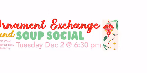 Ornament Exchange and Soup Social