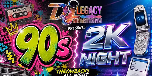90s\/2K NIGHT by DJ Legacy Sound & Ent.