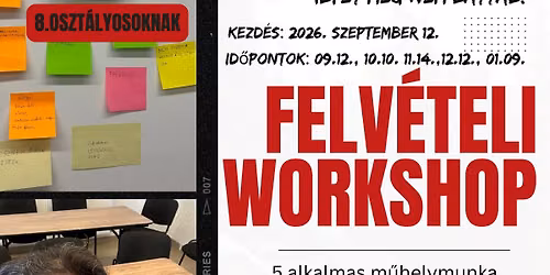 Felv\u00e9teli workshop 8. Oszt\u00e1lyosoknak -5 alkalmas