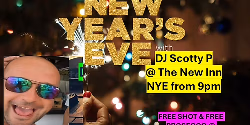 NYE with DJ Scotty P @ The New Inn TICKETS REQUIRED
