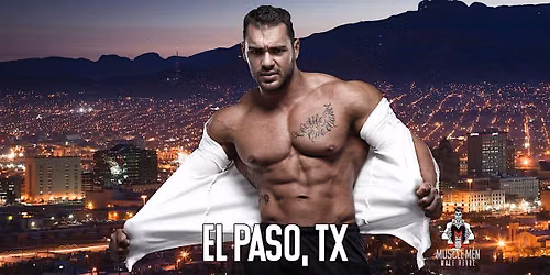 Muscle Men Male Strippers Revue & Male Strip Club Shows El Paso, TX