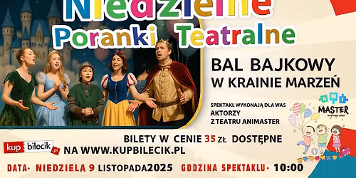\u2728 Niedzielne Poranki Teatralne \u2013 \u201eBal Bajkowy: W Krainie Marze\u0144\u201d \u2728