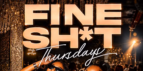 FineShyt Thursdays