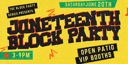 THE BLOCK PARTY SERIES PRESENTS: JUNETEENTH BLOCK PARTY