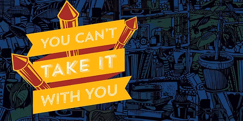 You Can't Take It With You