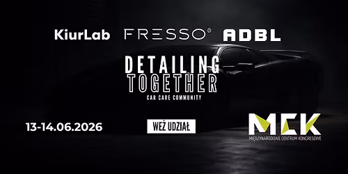 MCK 2026 Detailing Together - Najwi\u0119ksze Targi Detailingowe na Po\u0142udniu!