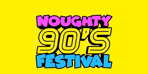 Noughty 90's Festival Newcastle 2027