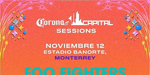 Corona Capital Sessions Monterrey - Foo Fighters & Queens of the Stone Age Tickets