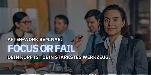 Focus or Fail  -  After-Work-Seminar