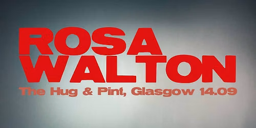 Rosa Walton | The Hug & Pint, Glasgow | 14.09.25