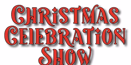 CHRISTMAS CELEBRATION SHOW