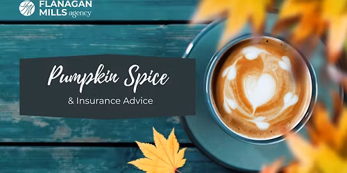 Pumpkin Spice & Insurance Advice at Flanagan Mills Agency