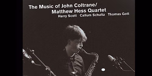 The Music of John Coltrane with the Matthew Hess Quartet