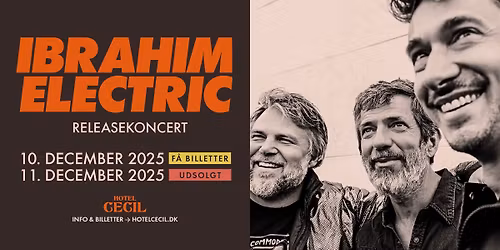 F\u00c5 BILLETTER! Ibrahim Electric - releasekoncert | Hotel Cecil, K\u00f8benhavn [ekstra]