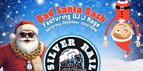 Bad Santa Bash Naughty List Night At The Silver Rail Bar & Grill
