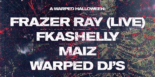 A Warped Halloween: Frazer Ray (LIVE) + more [B.Y.O.B]