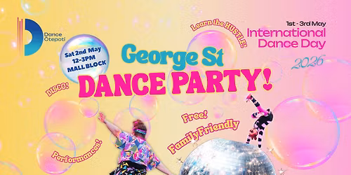 GEORGE ST DANCE PARTY! | FREE FUN FOR ALL!