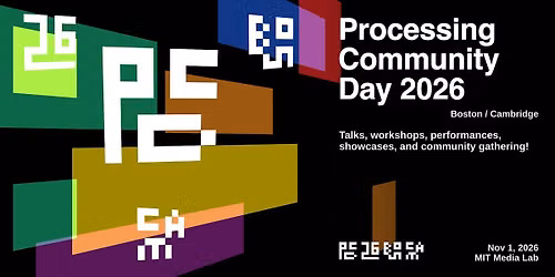 Processing Community Day 2026 @Boston \/ Cambridge