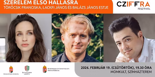 Szerelem els\u0151 hall\u00e1sra T\u00f6r\u0151csik Franciska, Lackfi J\u00e1nos \u00e9s Bal\u00e1zs J\u00e1nos estje Cziffra Fesztiv\u00e1l