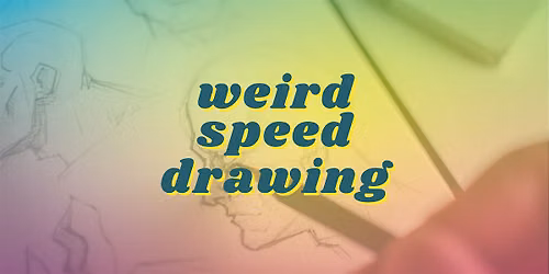 Weird + Wild Speed Drawing Workshop