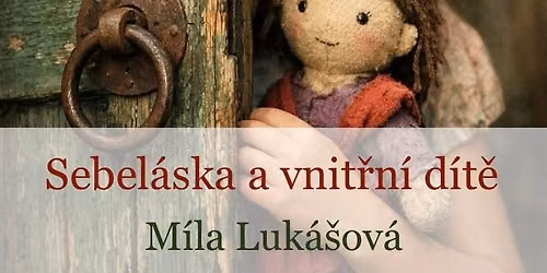 V\u00cdKENDOV\u00dd PRO\u017dITKOV\u00dd WORKSHOP SEBEL\u00c1SKA A VNIT\u0158N\u00cd D\u00cdT\u011a \ud83d\udc9b M\u00cdLA LUK\u00c1\u0160OV\u00c1 \ud83c\udf3f 24.~ 25.10.2026