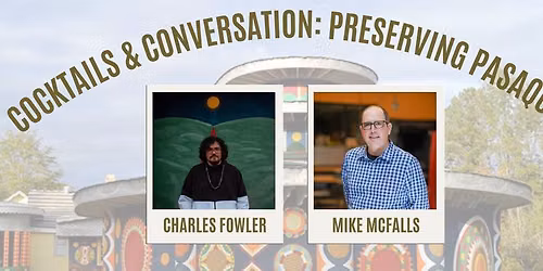 Cocktails & Conversation: Preserving Pasaquan