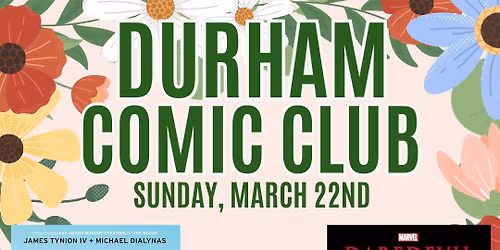 Durham Comic Club - March Meeting!