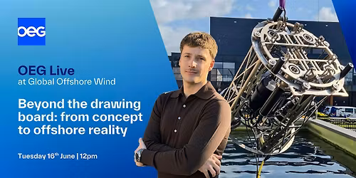 OEG Live | Beyond the drawing board: from concept to offshore reality