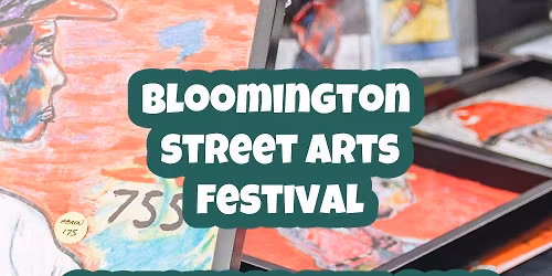 Bloomington Street Arts Festival-Year 3! September 19, 2026
