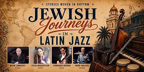 JEWISH JOURNEYS IN LATIN JAZZ: Maxim Lubarsky & Friends