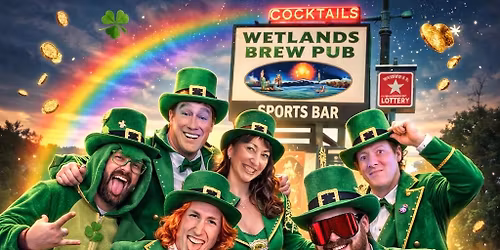 St Patty\u2019s Day Party at The Wetlands ! 