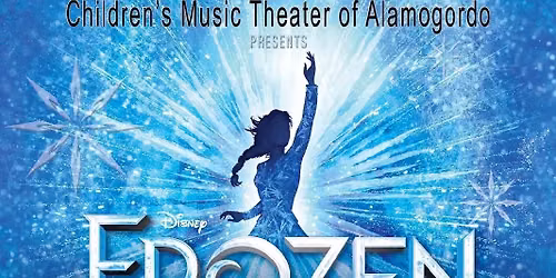 Childrens Music Theater of Alamogordo - Frozen at Flickinger Center for Performing Arts