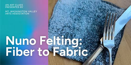Nuno Felting: Fiber to Fabric