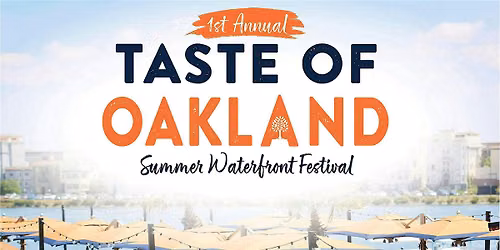 Taste of Oakland: Summer Waterfront Festival