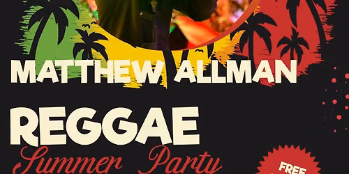 Reggae Summer Party with Matthew Allman, Free Entry