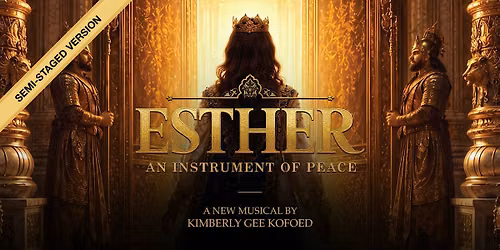 ESTHER: AN INSTRUMENT OF PEACE (Semi-Staged Version)