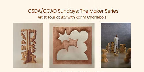 CSDA\/CCAD Sundays:  Artist Tour at 8x7 with Karim Charlebois