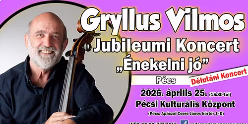 TELTH\u00c1Z - Gryllus Vilmos: Jubileumi Koncert - "\u00c9nekelni j\u00f3" - P\u00e9cs - D\u00c9LUT\u00c1NI KOCERT