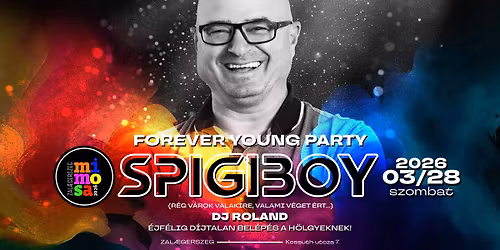 Forever Young Party - SPIGIBOY \/\/ Mimosa \/ Zalaegerszeg
