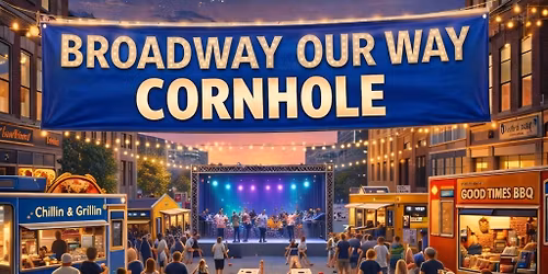 Broadway our Way Cornhole Tournament 