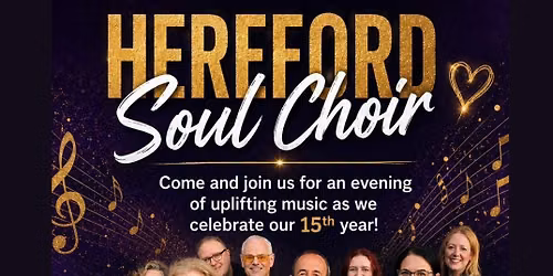 15 years celebration of Hereford Soul Choir ( limited tickets) 
