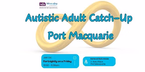 Autistic Adult Catch Up - Port Macquarie