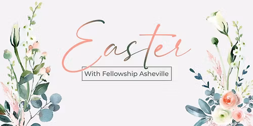 Easter With Fellowship Asheville