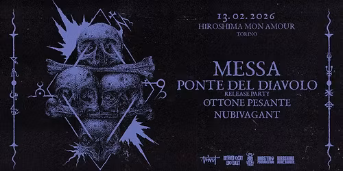 MESSA w\/ PONTE DEL DIAVOLO, OTTONE PESANTE e NUBIVAGANT @HIROSHIMA MON AMOUR - TORINO