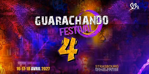 \ud83d\udc9c GUARACHANDO FESTIVAL 4 \ud83d\udc9c STRASBOURG 16-17-18 AVRIL 2027