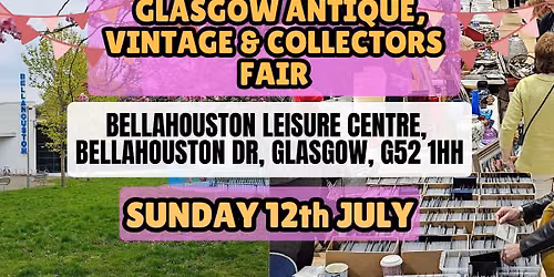 Glasgow Antique, Vintage & Collectors Fair - July Event!