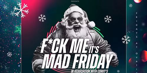 F*CK ME IT\u2019S MAD FRIDAY